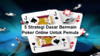 Strategi dasar poker untuk menang bagi pemula